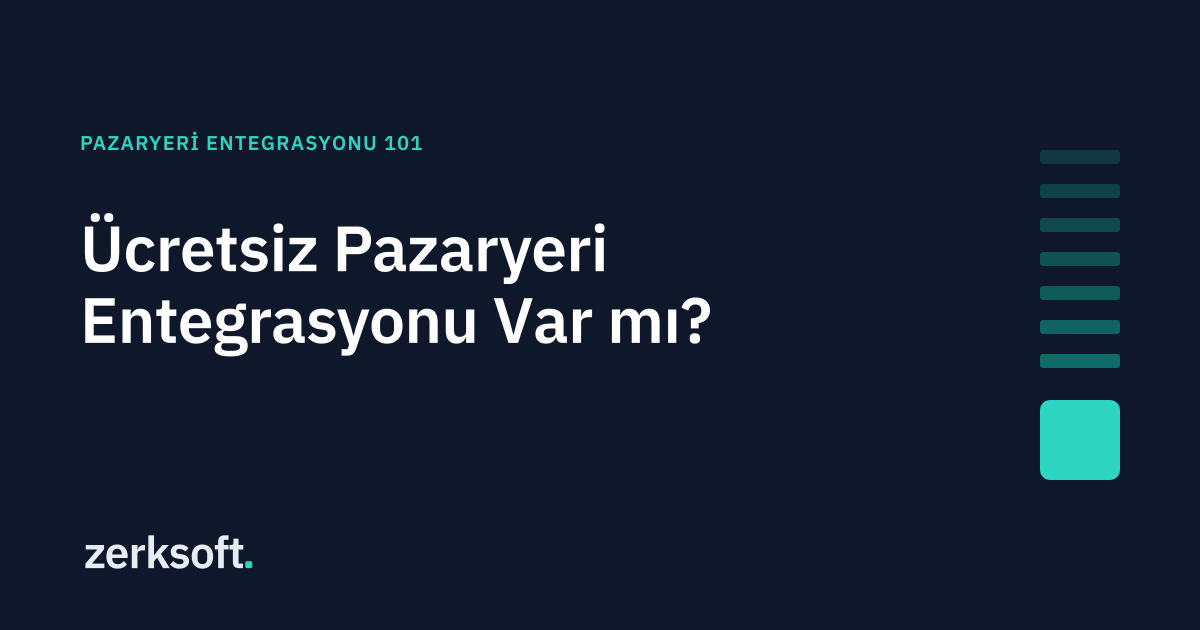 Ücretsiz Pazaryeri Entegrasyonu Var mı? Neye Dikkat Etmeli?